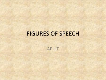 FIGURES OF SPEECH AP LIT. AIM#120: TO UNDERSTAND HOW TO EFFECTIVELY IDENTIFY AND UNDERSTAND WHAT FIGURATIVE LANGUAGE IS. DO NOW: – “The metaphor is probably.