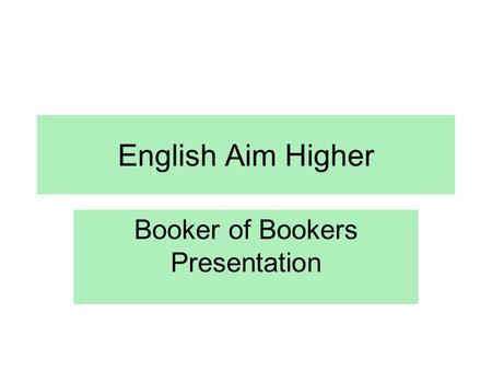 English Aim Higher Booker of Bookers Presentation.