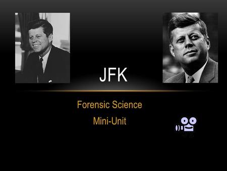 Forensic Science Mini-Unit JFK. BACKGROUND INFO 35 th President of US Killed in Dallas on November 22, 1963 at 12:30pm while riding in a presidential.