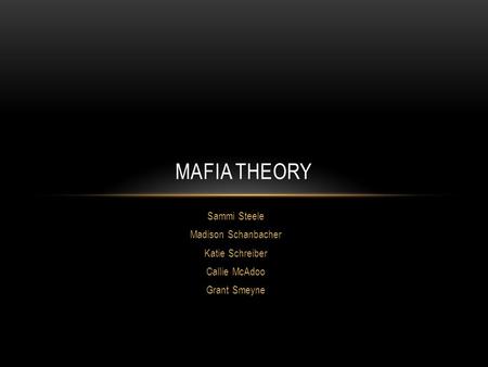 Mafia Theory Sammi Steele Madison Schanbacher Katie Schreiber