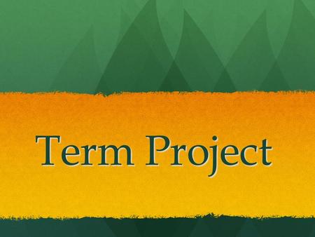 Term Project. Service Learning Semester project: set up a website for a project of interest to you Semester project: set up a website for a project of.