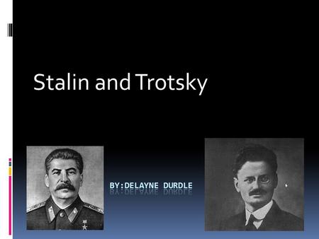 Stalin and Trotsky. Joseph Stalin  Original Name Iosif Vissarionovich Dzhugashvili  Born on December 21, 1879 Gori, Georgia  1 of 4 to survive infancy.