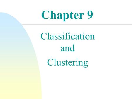 Classification and Clustering
