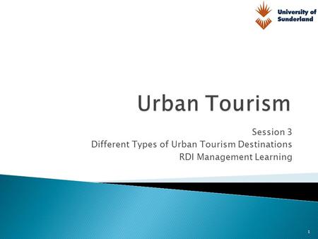 Urban Tourism Session 3 Different Types of Urban Tourism Destinations