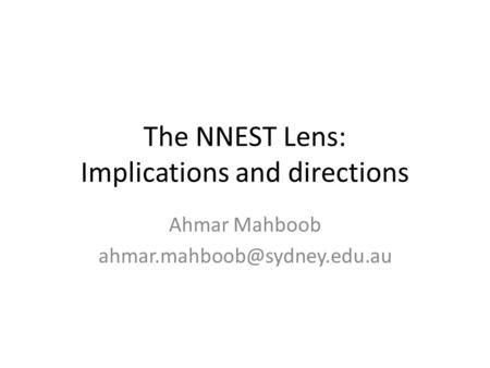 The NNEST Lens: Implications and directions Ahmar Mahboob