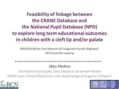 Feasibility of linkage between the CRANE Database and the National Pupil Database (NPD) to explore long term educational outcomes in children with a cleft.