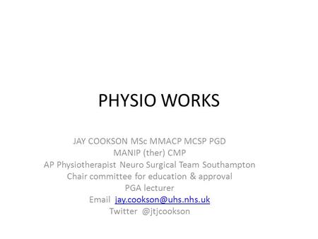 PHYSIO WORKS JAY COOKSON MSc MMACP MCSP PGD MANIP (ther) CMP