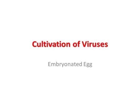 Cultivation of Viruses