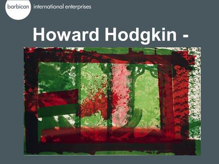 Howard Hodgkin - Prints. Howard Hodgkin- Prints is a retrospective of Howard Hodgkin’s career as a print maker.