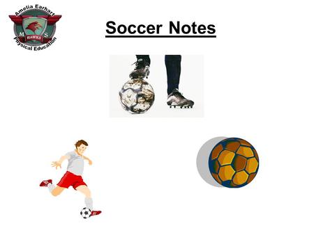 Soccer Notes. Field Diagram: Penalty area Center circle Sideline Goal line Goalie Backs MidfieldersForwardsCorner area Goal area Goal 1. 2. 3. 4. 5. 6.