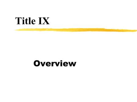 Title IX Overview. Title IX is a US law stating that 1972 legislation No person in the United States shall, on the basis of sex, be excluded from participation.