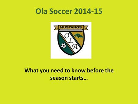 Ola Soccer 2014-15 What you need to know before the season starts…