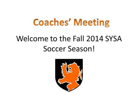 Welcome to the Fall 2014 SYSA Soccer Season!. Regular RosterMedical Roster.