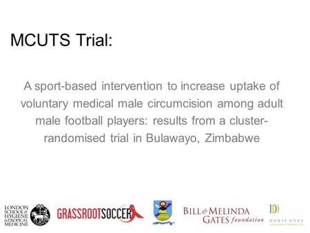 MCUTS Trial: A sport-based intervention to increase uptake of voluntary medical male circumcision among adult male football players: results from a cluster-
