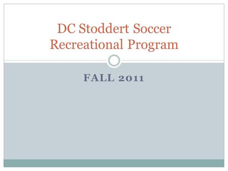 FALL 2011 DC Stoddert Soccer Recreational Program.
