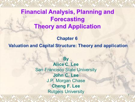 Financial Analysis, Planning and Forecasting Theory and Application By Alice C. Lee San Francisco State University John C. Lee J.P. Morgan Chase Cheng.