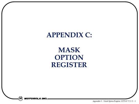 Appendix C: Mask Option Register MTT48 V2.0 C - 1 APPENDIX C: MASK OPTION REGISTER.