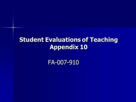Student Evaluations of Teaching Appendix 10 FA-007-910.