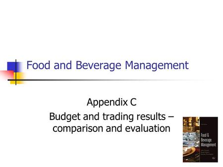 Food and Beverage Management Appendix C Budget and trading results – comparison and evaluation.