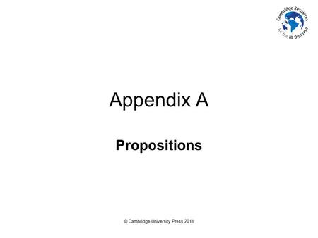 © Cambridge University Press 2011 Appendix A Propositions.