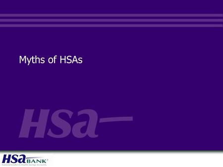 Myths of HSAs. HSAs are only for the healthy oNo significant difference exists between having an HDHP or a non-HDHP and reporting average to excellent.