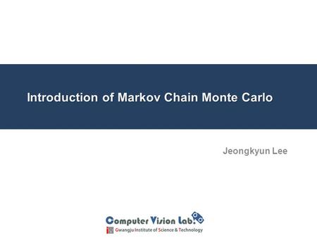 Introduction of Markov Chain Monte Carlo Jeongkyun Lee.