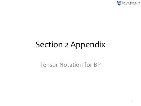 Section 2 Appendix Tensor Notation for BP 1. In section 2, BP was introduced with a notation which defined messages and beliefs as functions. This Appendix.