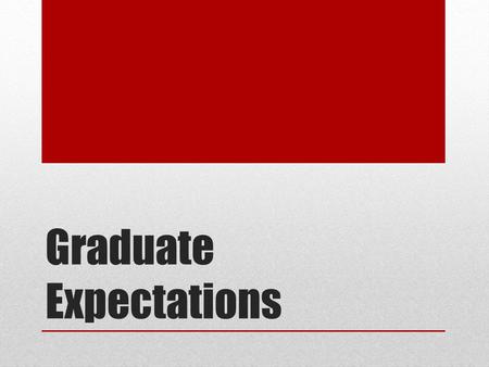 Graduate Expectations. Critical Thinking & Life Management. IBT graduates are expected to: identify and demonstrate the essential employability skills.