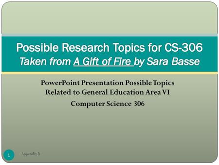 PowerPoint Presentation Possible Topics Related to General Education Area VI Computer Science 306 1 Appendix B.