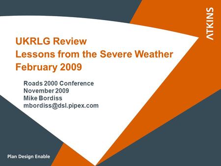 UKRLG Review Lessons from the Severe Weather February 2009 Roads 2000 Conference November 2009 Mike Bordiss