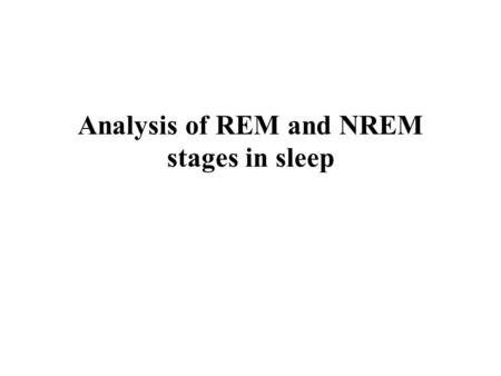 Analysis of REM and NREM stages in sleep. The viscous energy (hysteresis loop) lost in the viscoelastic material compare to elastic material The area.