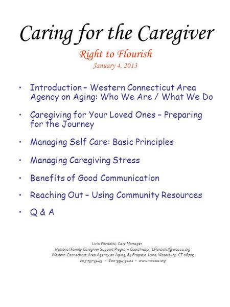 Caring for the Caregiver Right to Flourish January 4, 2013 Introduction – Western Connecticut Area Agency on Aging: Who We Are / What We Do Caregiving.