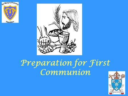 Preparation for First Communion. Theme 1 Community of Faith When people gather together because of shared attitudes, beliefs and interests When people.