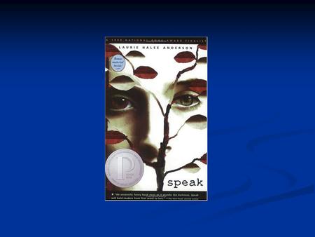 Speak. Melinda Sordino sophomore at Merryweather High School, Syracuse, New York sophomore at Merryweather High School, Syracuse, New York terribly unhappy.