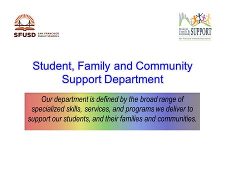 Our department is defined by the broad range of specialized skills, services, and programs we deliver to support our students, and their families and communities.