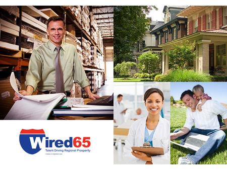 About Wired65 $5 million grant awarded by the U.S. Department of Labor’s Workforce Innovations in Regional Economic Development (WIRED) initiative. Includes.