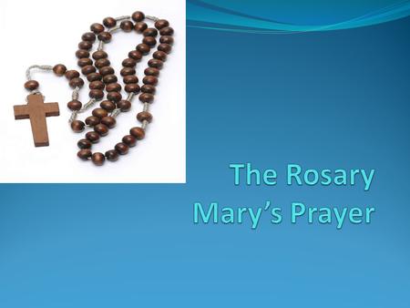 Why say the Rosary We learn our prayers. One of the coolest things about the rosary is that you knock out six prayers in one. The prayers in the rosary.