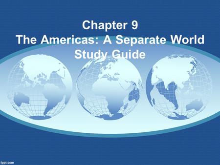 Chapter 9 The Americas: A Separate World Study Guide