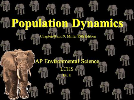Population Dynamics Chapters 8 and 9, Miller 15th Edition