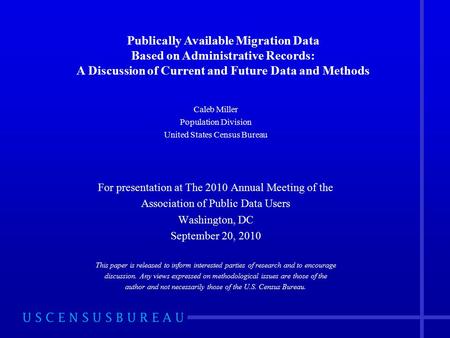 Caleb Miller Population Division United States Census Bureau For presentation at The 2010 Annual Meeting of the Association of Public Data Users Washington,