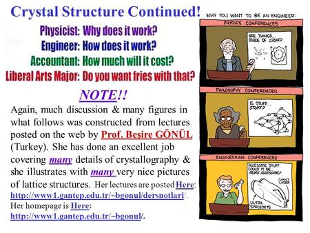 Crystal Structure Continued! NOTE!! Again, much discussion & many figures in what follows was constructed from lectures posted on the web by Prof. Beşire.