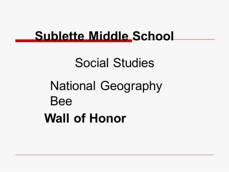 Sublette Middle School Wall of Honor Social Studies National Geography Bee.