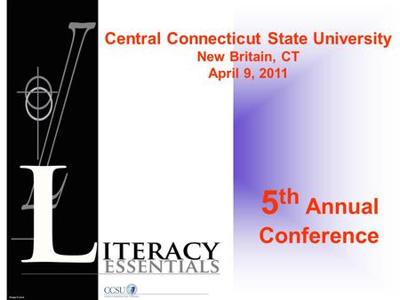 5 th Annual Conference Central Connecticut State University New Britain, CT April 9, 2011.