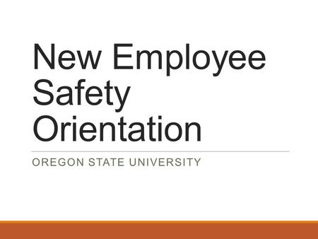 New Employee Safety Orientation OREGON STATE UNIVERSITY.