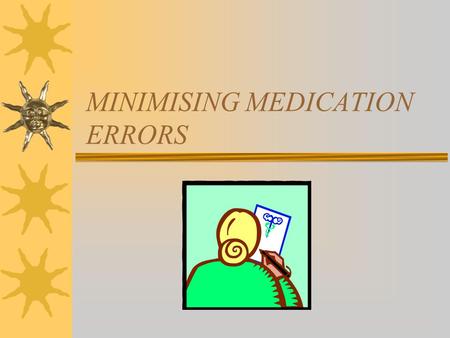 MINIMISING MEDICATION ERRORS. Medication Errors  Aims. –To discuss the number and types of medication errors and the ways in which they may be minimised.