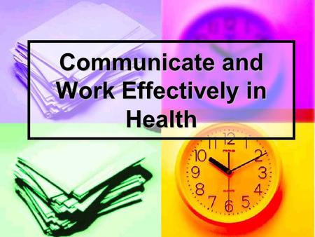 Communicate and Work Effectively in Health. Communication What is communication? What is communication? Communication is the process of transferring information.