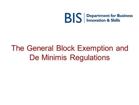 The General Block Exemption and De Minimis Regulations