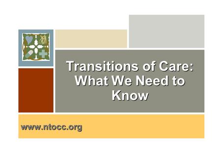 Why are we involved? Transitions of Care: What We Need to Know www.ntocc.org.