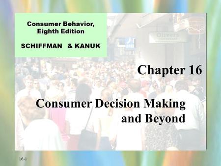 Consumer Decision Making and Beyond