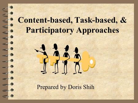 Content-based, Task-based, & Participatory Approaches